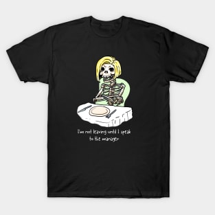 let me speak to the manager T-Shirt